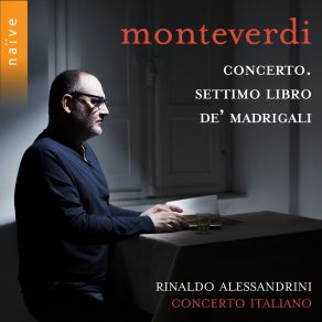 Download track Settimo Libro De Madrigali- -Oh, Come Sei Gentile- Rinaldo Alessandrini, Concerto Italiano