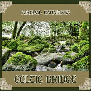 Download track Celtic Bridge Lorenzo Gabanizza