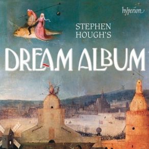 Download track 17. Hough: Osmanthus Reverie Stephen Hough