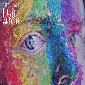 Download track LGBT Anthem (What You Don't See.... Could Still Be Real Remix) Funky Green Dogs