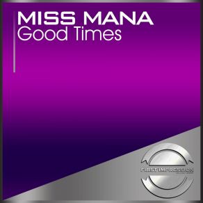 Download track Good Times Miss Mana