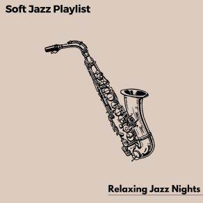 Download track Relaxing Soft Jazz Nights Soft Jazz Playlist