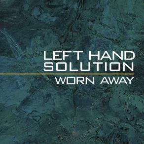 Download track Worn Away Left Hand Solution