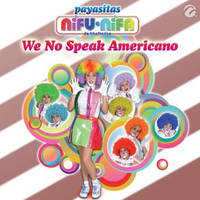 Download track We No Speak Americano Payasitas Ni Fu Ni Fa