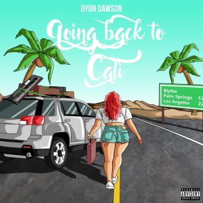 Download track Going Back To Cali Dyon Dawson