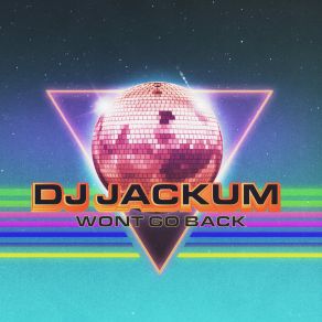 Download track Won't Go Back (Extended Mix) DJ Jackum