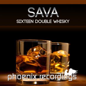 Download track Sixteen Double Whisky (Radio Mix) Sava