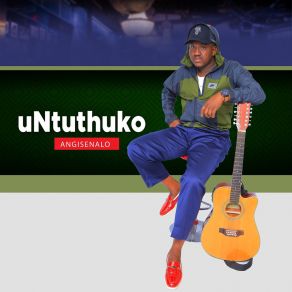 Download track Angisenalo UNtuthuko