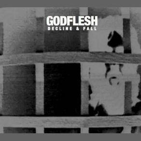 Download track Decline And Fall Godflesh