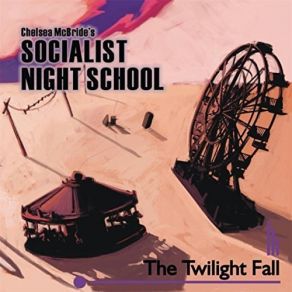 Download track The Twilight Fall Chelsea McBride's Socialist Night School