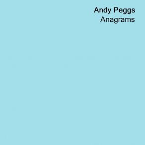 Download track Anagrams Andy Peggs