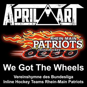 Download track We Got The Wheels (Vereinshymne Rhein-Main Patriots) April Art