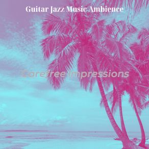 Download track Ambience, Energetic Staycations Guitar Jazz Music Ambience