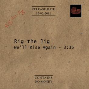 Download track We'll Rise Again Rig The Jig