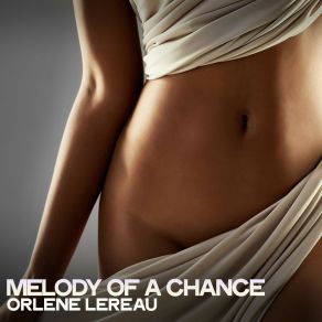 Download track Melody Of A Chance Orlene Lereau