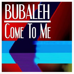 Download track Come To Me (Dub Mix) Bubaleh