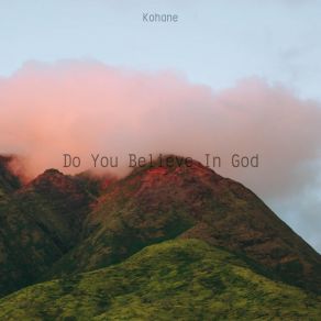 Download track Do You Believe In God Kohane