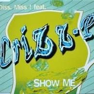 Download track Show Me (Radio Edit) Crizz-P, Diss Miss!