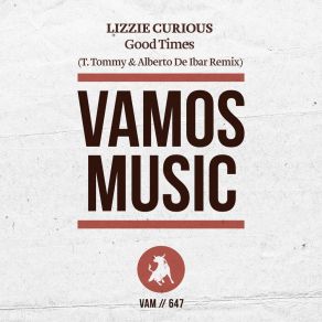 Download track Good Times (T. Tommy & Alberto De Ibar Fresh Edit) Lizzie CuriousT. Tommy