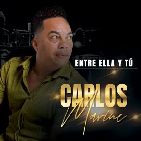 Download track Entre Ella Y Tú Carlos Marine