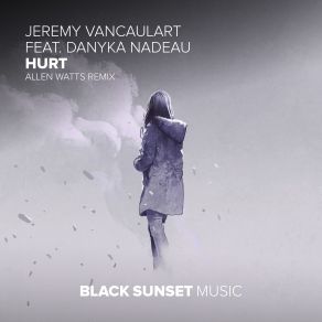 Download track Hurt (Allen Watts Extended Remix) Jeremy Vancaulart, Danyka Nadeau