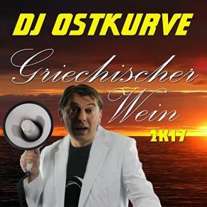 Download track Griechischer Wein (2K17 Radio Mix) Dj Ostkurve