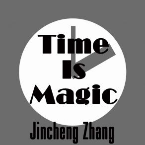 Download track Time Is Magic Jincheng Zhang