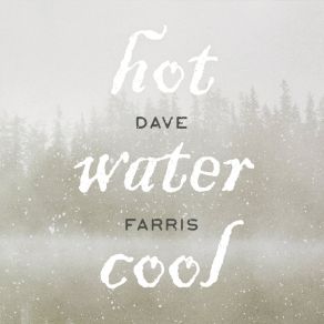 Download track Hot Water Cool Dave Farris