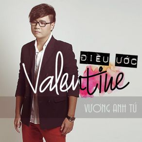 Download track Dieu Uoc Valentine Vuong Anh Tu