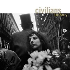 Download track Civilians Joe Henry