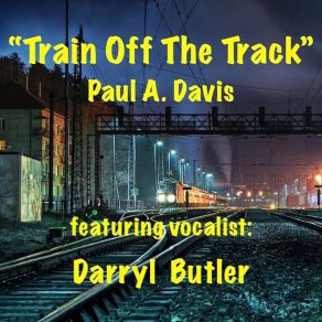 Download track Train Off The Track Paul A. DavisDarryl Butler