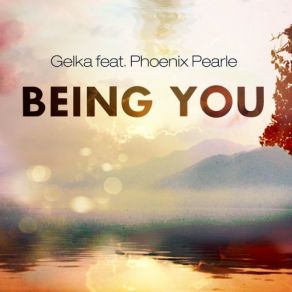 Download track Being You (Scullious Remix) Gelka, Phoenix Pearle