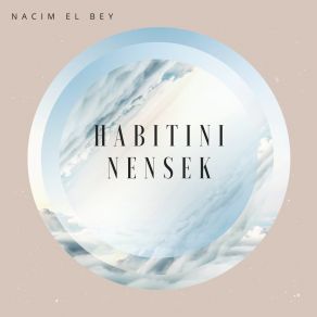 Download track Habitini Nensek Nacim El Bey