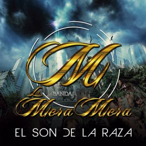 Download track Son De La Raza Banda La Mera Mera