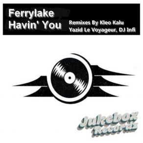 Download track Havin' You (Kleo Kalu Remix) FerrylakeKleo Kalu