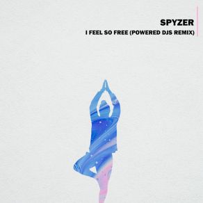 Download track I Feel So Free - Powered Djs Remix (Extended) Spyzer