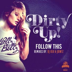 Download track Follow This (DJ 818 Remix) Dirty Up!