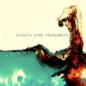 Download track All I've Become Plastic Mind Frequencies