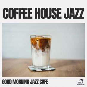 Download track Cappuccino Cool Jazz The Morning Good