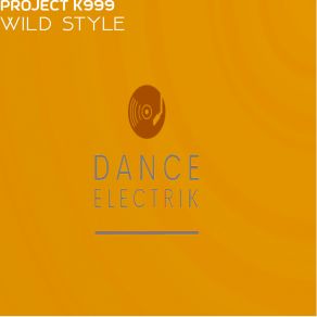 Download track Wild Style (Dark Edit) PROJECT K999