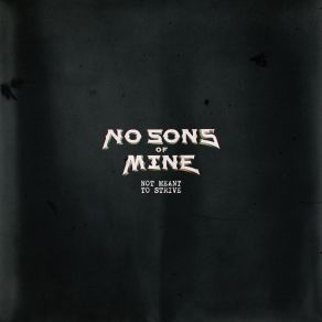 Download track Not Meant To Strive No Sons Of Mine