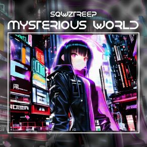 Download track Mysterious World (Super Slowed) Sqwztreep