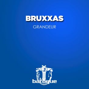 Download track Grandeur Bruxxas