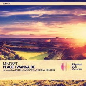 Download track Place I Wanna Be (Andrew Benson Remix) MindsetAndrew Benson