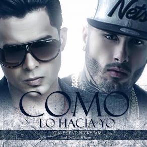 Download track Como Lo Hacia Yo (Nicky Jam) Ken-YNicky Jam