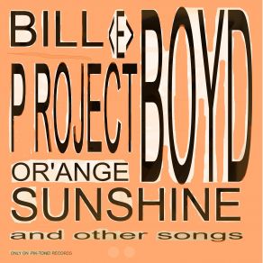 Download track Or'ange Sunshine Bill E Boyd Project