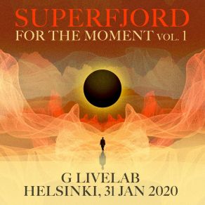 Download track Moment 3 (Live At G Livelab, Helsinki, 31 Jan 2020) SuperfjordHelsinki