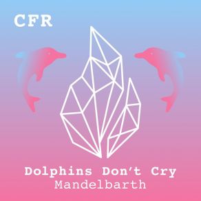 Download track Dolphins Don't Cry (Radio Edit) Mandelbarth