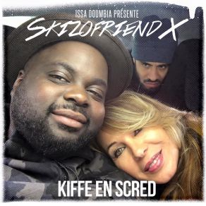 Download track Kiffe En Scred Issa Doumbia, Skizofriend X