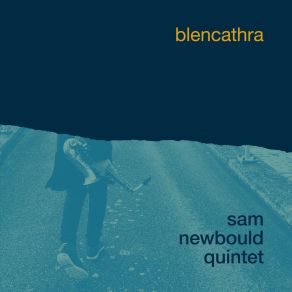 Download track Blencathra Sam Newbould Quintet